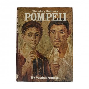THE GLORY THAT WAS POMPEII